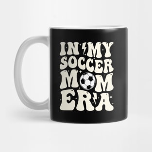 In My Soccer Mom Era Soccer Mama Groovy Sports Parent Mug